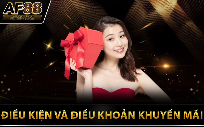 Điều Kiện Và Điều Khoản Khuyến Mãi AF88